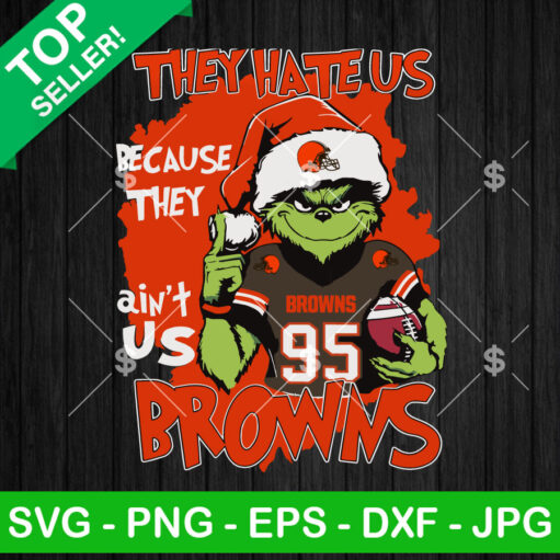 Grinch They Hate Us Because They Ain't Us Cleveland Browns SVG