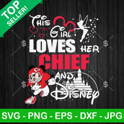 This Girl Loves Her Chiefs And Disney Svg