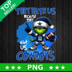 They Hate Us Because They Ain't Us Cowboys PNG, Grinch Dallas Cowboys Christmas Sublimation transfer PNG, Grinch Cowboys Football PNG
