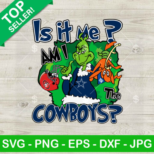 Grinch Is It Me I Am The Cowboys Svg