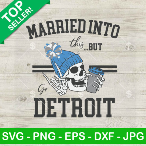 Married Into This But Go Detroit Svg