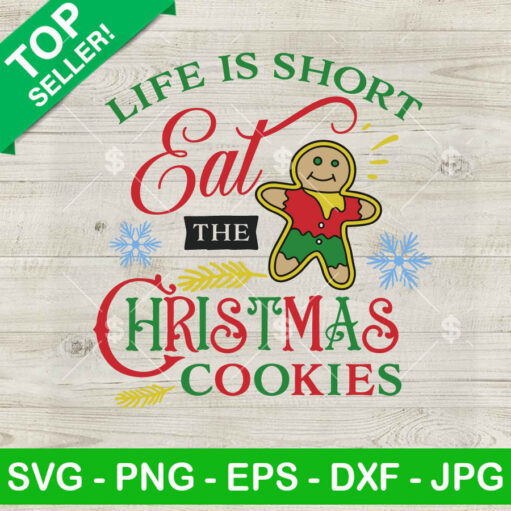 Life Is Short Eat The Christmas Cookies Svg