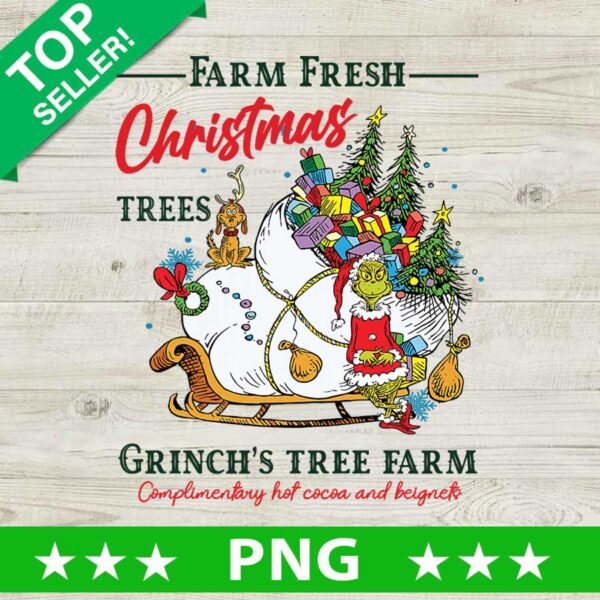 Farm Fresh Christmas Trees Grinch PNG, Grinch And Sleigh Sublimation transfer PNG, Grinch Christmas Tree Farm PNG