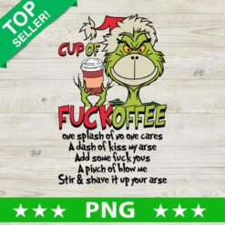 Funny Cup Of Fuckoffee PNG, Grinch Christmas Sublimation transfer PNG, Grinch Drink Coffee PNG