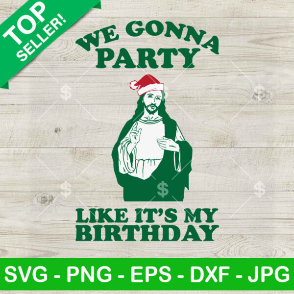 We Gonna Party Like It's My Birthday SVG