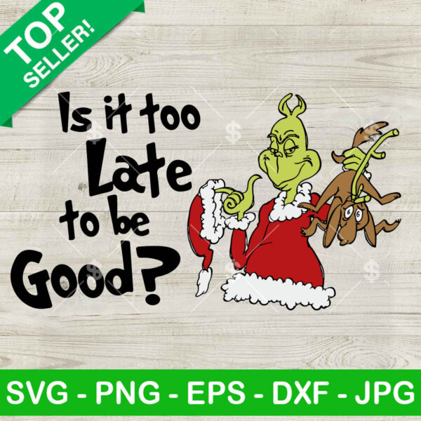 Is It Too Late To Be Good SVG