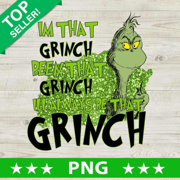 Funny I'm That Grinch Been That Grinch PNG