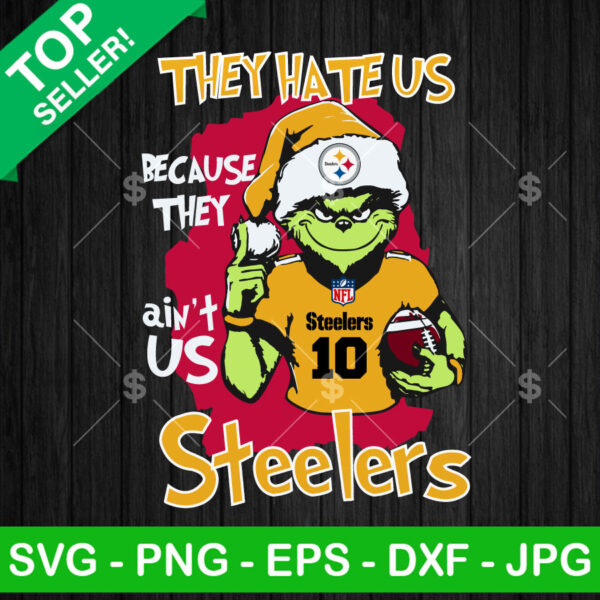 Grinch They Hate Us Because They Ain't Us Steelers SVG, The Grinch NFL Pittsburgh Steelers SVG, Santa Grinch Football SVG PNG