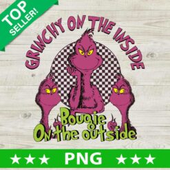 Grinchy On The Inside Bougie On The Inside PNG, Grinch Christmas Sublimation transfer PNG, Grinchy On The Inside PNG