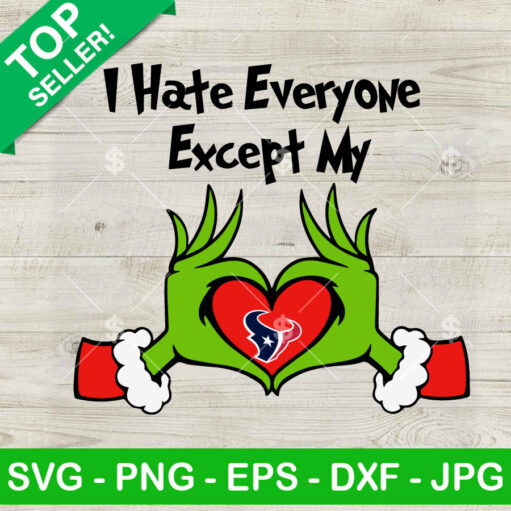 Grinch I Hate Everyone Except My Houston Texans SVG