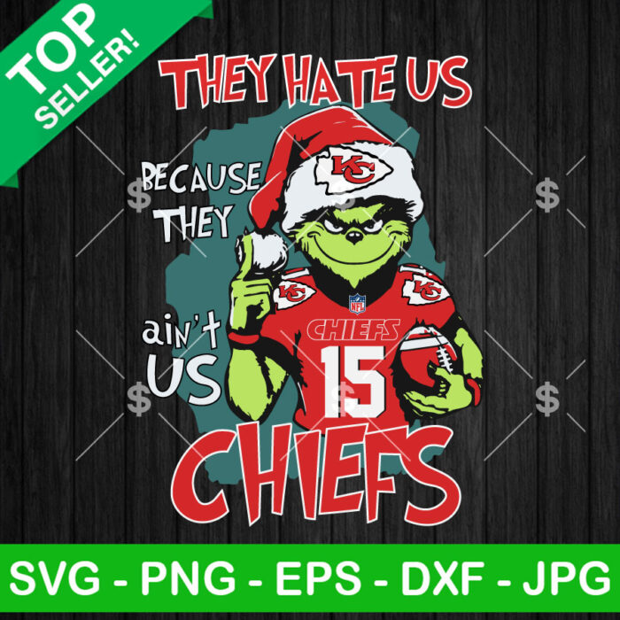 Grinch They Hate Us Because They Ain't Us KC Chiefs SVG, Grinch Kansas City Chiefs SVG, Grinch NFL Football Team SVG Cricut