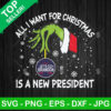 Grinch All I Want For Christmas Is A New President SVG