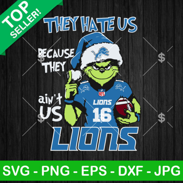 Grinch They Hate Us Because They Ain't Us Detroit Lions SVG, Grinch Christmas NFL SVG, Grinch NFL Football Team SVG Cricut