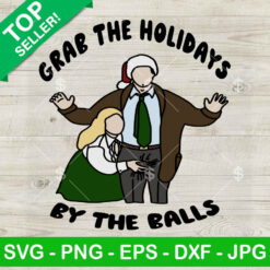Funny Clark Grab The Holidays By The Balls SVG, Clark Grisworld SVG, National Lampoon's Vacation SVG PNG DXF EPS
