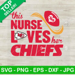 This Nurse Loves Her Chiefs SVG, Kansas City Chiefs NFL SVG, Nurse Football Team SVG PNG DXF EPS