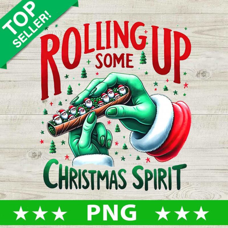 Rolling Up Some Christmas Spirit PNG, Funny Grinch Christmas Sublimation transfer PNG, Grinch Hand Rolling Up Christmas Spirit PNG