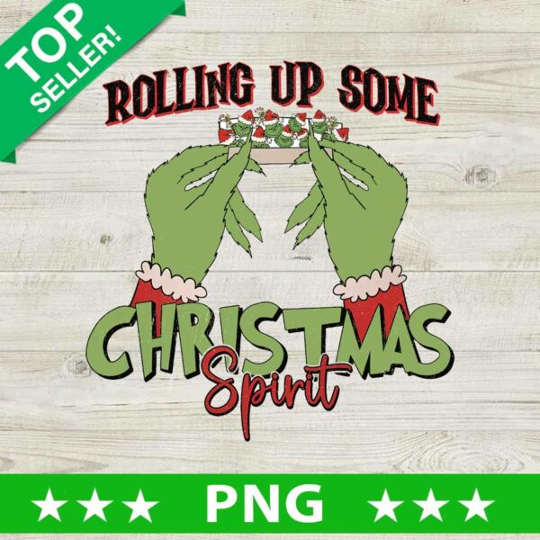 Grinch Rolling Up Some Christmas Spirit PNG, Grinch Christmas Sublimation transfer PNG, Rolling Up Some Christmas Spirit PNG