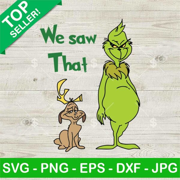 We Saw That Grinch And Max Dog SVG