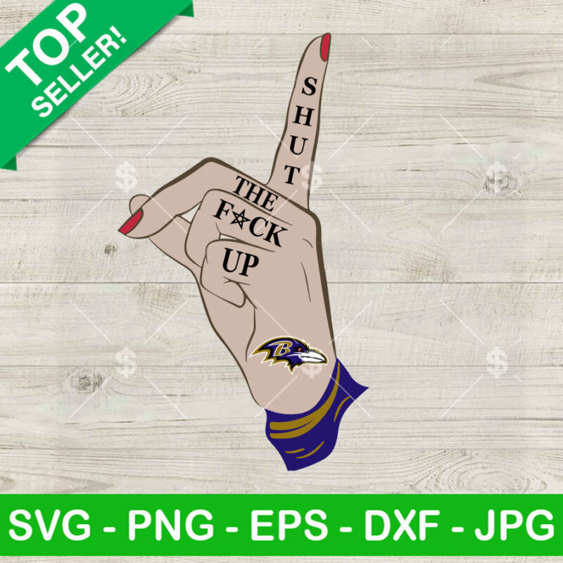 Shut The Fuck Up Baltimore Ravens SVG, Baltimore Ravens Football SVG, NFl Football Team SVG PNG DXF EPS