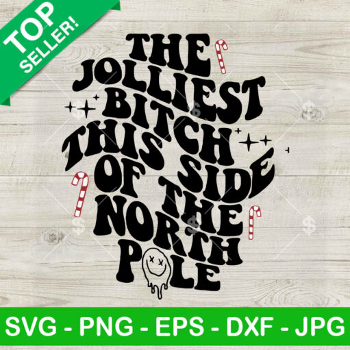 The Jolliest Bitch This Side Svg