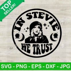 In Stevie We Trust SVG, Stevie Nicks SVG, Stevie Singer SVG PNG EPS DXF