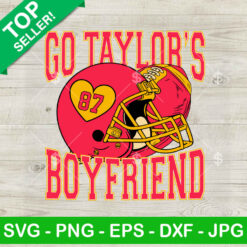 Go Taylor's Boyfriend SVG, Taylor Swift And Travis Kelce SVG, Kansas City Chiefs SVG