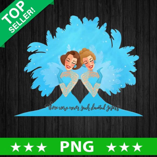 There Were Never Such Devoted Sisters PNG
