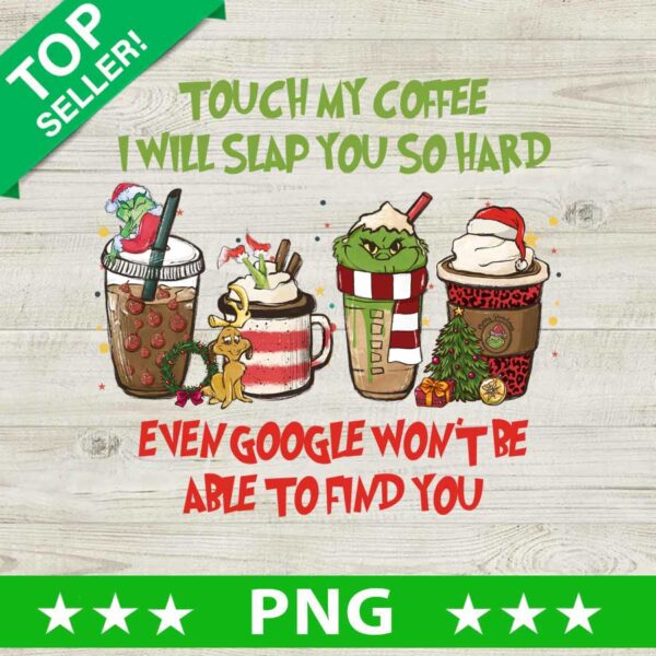 Touch My Coffee I Will Slap You PNG