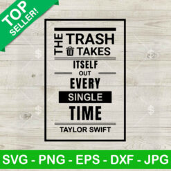 The Trash Takes Itself Out Every Single Time SVG