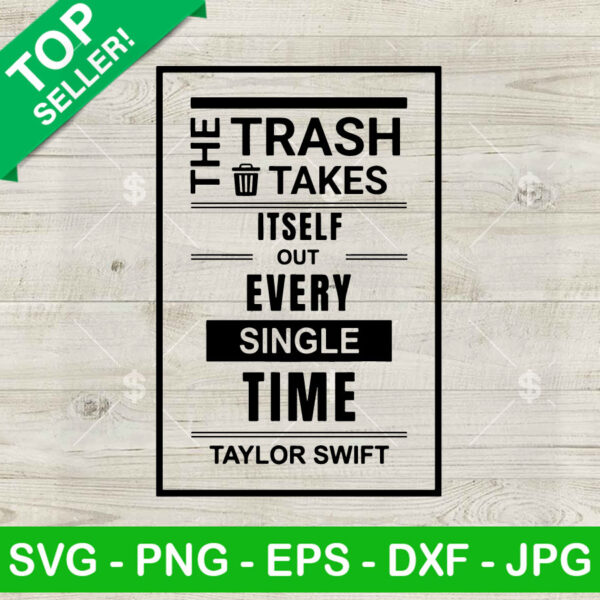 The Trash Takes Itself Out Every Single Time SVG