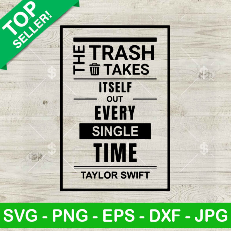The Trash Takes Itself Out Every Single Time SVG