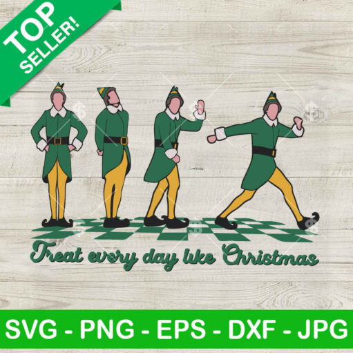 Elf Treat Every Day Like Christmas Svg