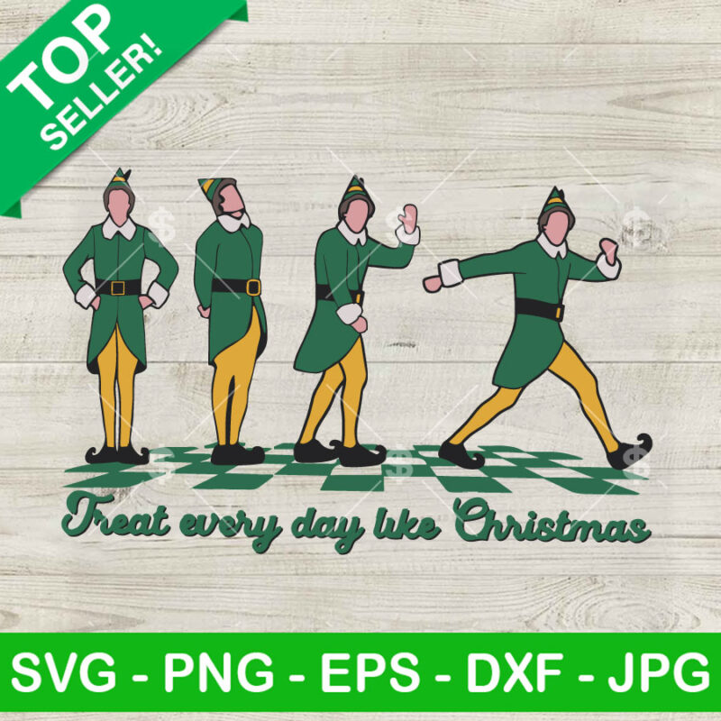 Elf Treat Every day Like Christmas SVG, Buddy The Elf SVG, Elf Merry ...