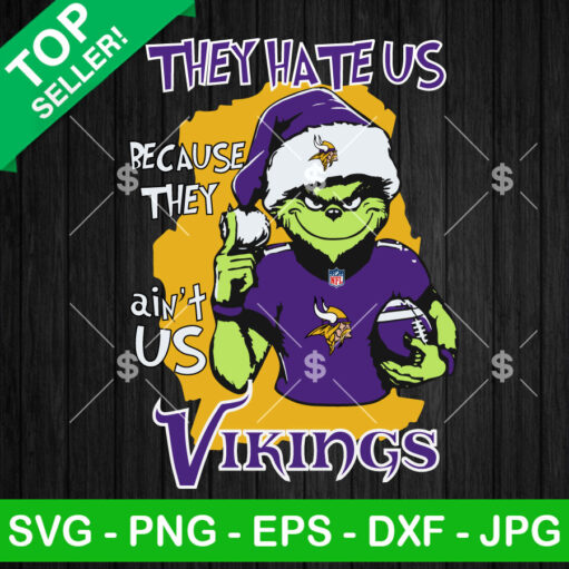 Grinch They Hate Us Because They Ain't Us Minnesota Vikings SVG