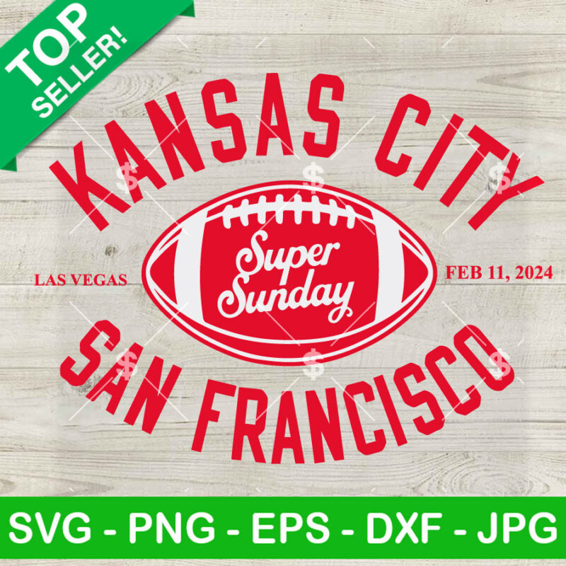 Kansas City Vs San Francisco Super Bowl 2024 SVG, Super Sunday Las Vegas SVG, Super Bowl LVIII SVG, Chiefs Football SVG PNG