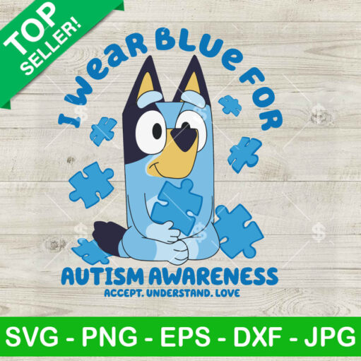 Bluey I Wear Blue For Autism Awareness Svg