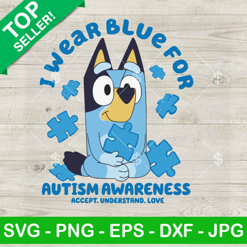 Bluey I Wear Blue For Autism Awareness SVG