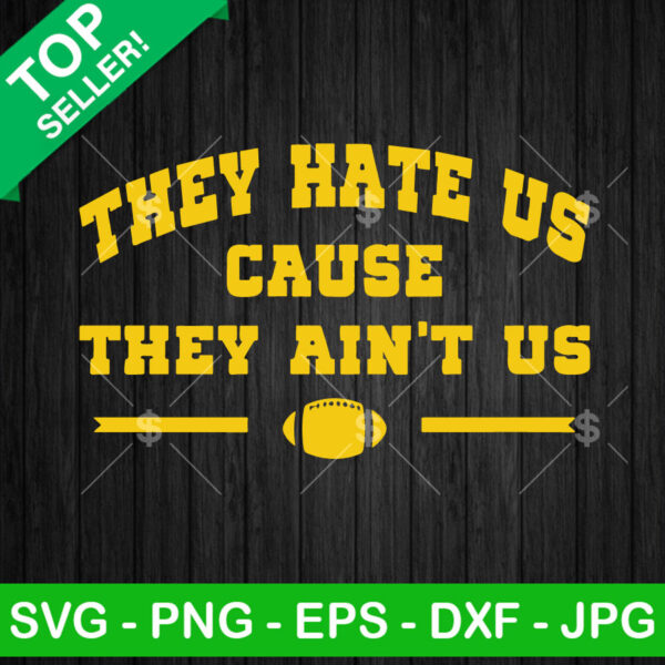 They hate us Cause they ain't us Michigan SVG, Michigan Wolverines Football Team SVG, Michigan Wolverines NFL SVG PNG DXF