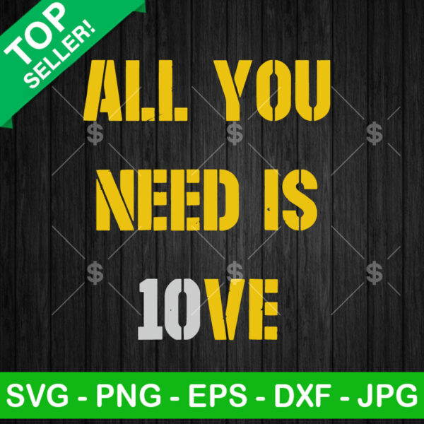 All you need is 10ve SVG, Green Bay Packers Jordan Love SVG, Jordan Love Packers 10 SVG PNG DXF EPS