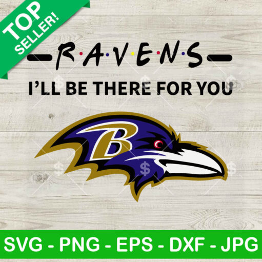 Ravens I'Ll Be There For You Svg