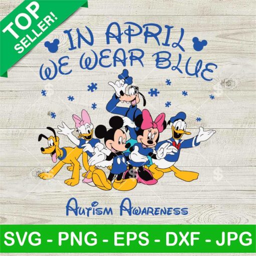 Disney Mouse And Friends In April We Wear Blue Autism Svg