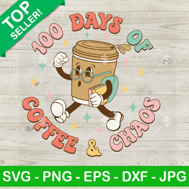 100 Days Of Coffee And Chaos SVG