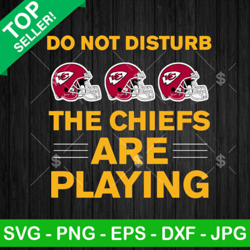 Do Not Disturb The Chiefs Are Playing Svg