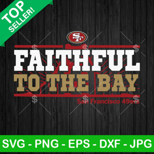 Faithful To The Bay 49Ers Svg