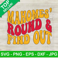 Mahomes' round and find out SVG, Kansas City Chiefs Mahomes SVG, KC Chiefs fuck Around and find out SVG PNG DXF EPS