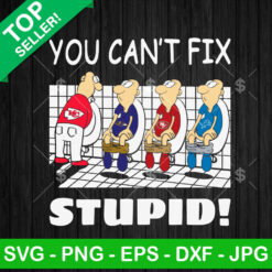 Funny Kansas City Chiefs You Can't Fix Stupid SVG, Kansas City Chiefs SVG, Baltimore Ravens San Francisco 49Ers vs Detroit Lions SVG PNG EPS DXF