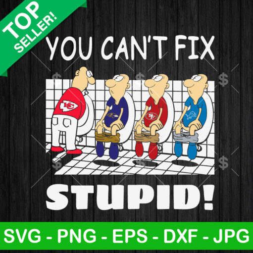 Funny Kansas City Chiefs You Can't Fix Stupid SVG