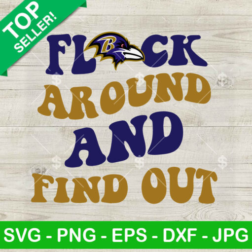 Flock Around And Find Out Ravens Svg