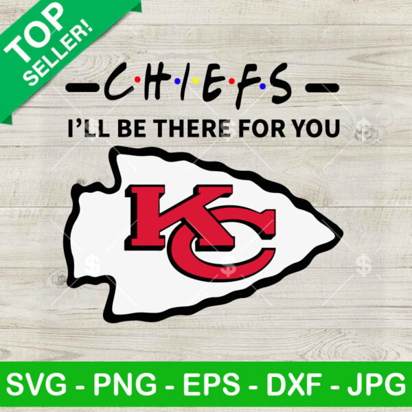 Chiefs i'll be there for you SVG, Kansas city Chiefs Friends SVG, Chiefs Football Super Bowl SVG PNG