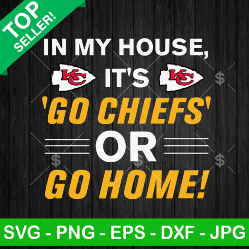 In my house go Chiefs or go home SVG